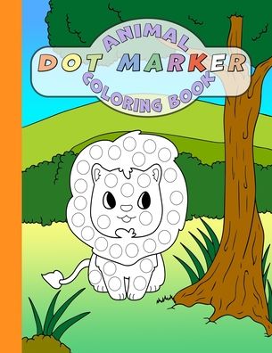 Cover for Chris Bacon · Animal Dot Marker Coloring Book: Cute Animals: Guided Big Dots Easy Coloring for Autistic / Asperger's And Every Other Kid Too (Paperback Book) (2021)