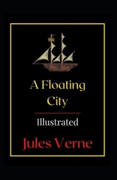 Floating City Illustrated - Jules Verne - Andere - Independently Published - 9798737793913 - 14. April 2021