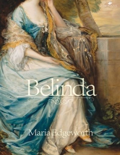 Belinda - Maria Edgeworth - Books - Independently Published - 9798743521913 - April 26, 2021