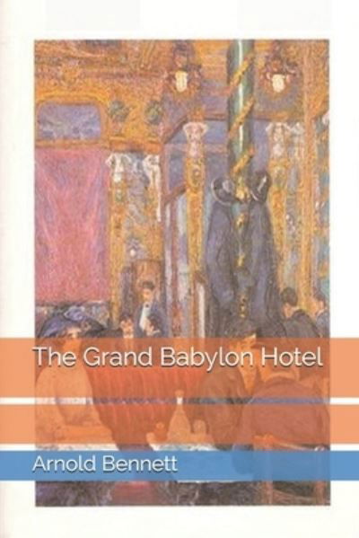 Cover for Arnold Bennett · The Grand Babylon Hotel (Pocketbok) (2021)