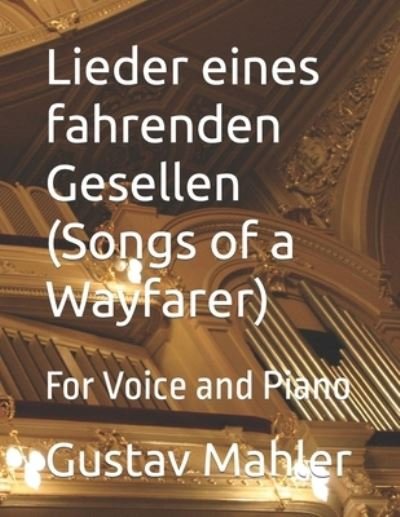 Cover for Gustav Mahler · Lieder eines fahrenden Gesellen (Songs of a Wayfarer): For Voice and Piano (Paperback Book) (2021)