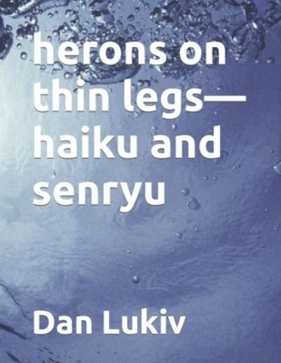 Cover for Dan Lukiv · Herons on Thin Legs-haiku and Senryu (Taschenbuch) (2022)