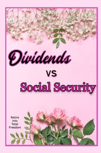 Cover for Joshua King · Dividends vs. Social Security: Retire into Total Freedom - Free Investing (Paperback Book) (2022)