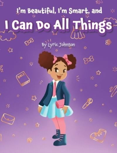 Lyric Johnson · I'm Beautiful, I'm Smart and I Can Do All Things (Book) (2022)