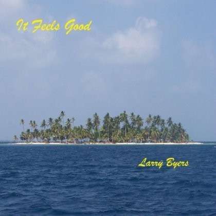 It Feels Good - Larry Byers - Musik -  - 0029882560914 - 15 februari 2013