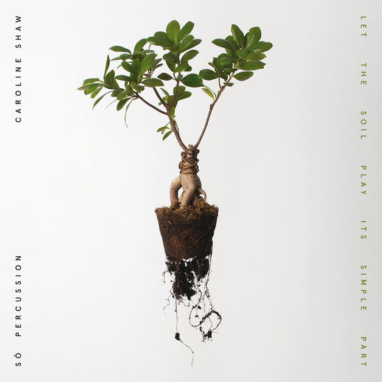 Let The Soil Play Its Simple Part - Caroline Shaw & So Percussion - Música - NONESUCH - 0075597915914 - 25 de junho de 2021