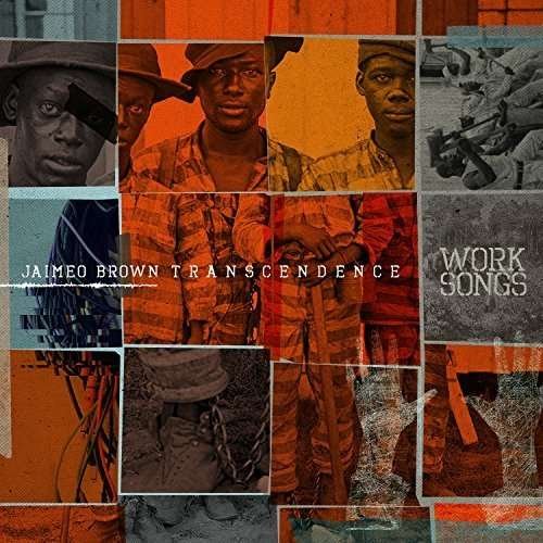 Cover for Jaimeo Brown Transcendence · Work Songs (CD) (2016)