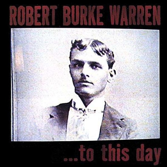 To This Day - Robert Burke Warren - Música - CD Baby - 0634479166914 - 9 de noviembre de 1999