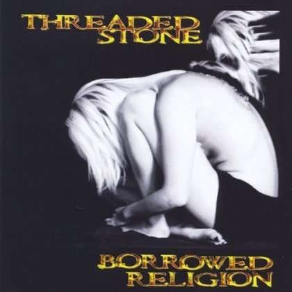 Cover for Threaded Stone · Borrowed Religion (CD) (2012)