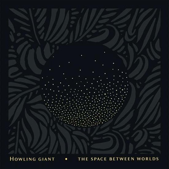 Space Between Worlds - Howling Giant - Música - CARGO DUITSLAND - 0760137282914 - 27 de setembro de 2019