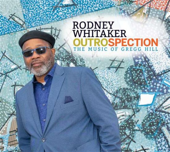Cover for Rodney Whitaker · Outrospection: The Music Of Gregg Hill (CD) (2021)