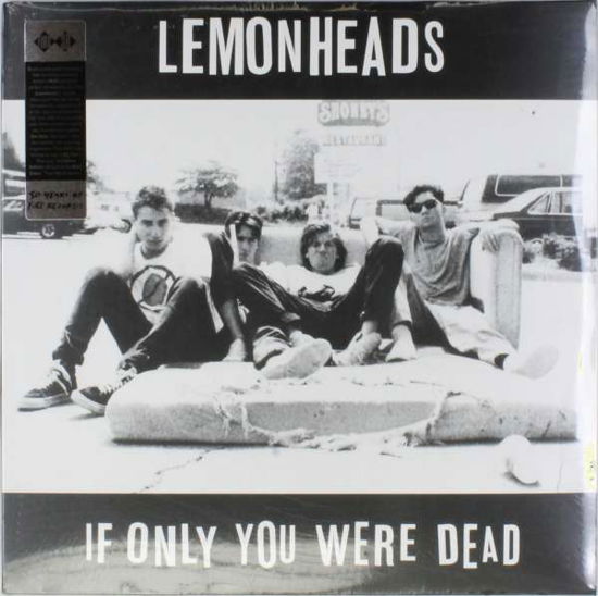 If Only You Were Dead - Lemonheads - Musiikki - FIRE VINYL - 0819236133914 - lauantai 19. huhtikuuta 2014