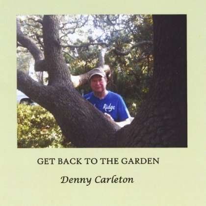 Cover for Denny Carleton · Get Back to the Garden (CD) (2012)