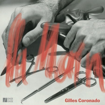 La Main - Gilles Coronado - Musik - ONZE HEURE ONZE - 3760288802914 - 7 juni 2024