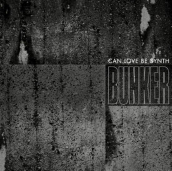Can Love Be Synth · Bunker (LP) (2021)