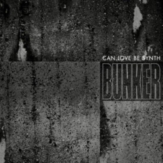 Cover for Can Love Be Synth · Bunker (LP) (2021)