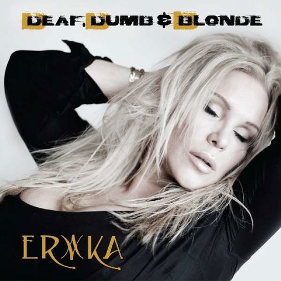 Deaf, Dumb & Blonde - Erika - Musiikki - ESCAPE - 5031281002914 - perjantai 20. toukokuuta 2016