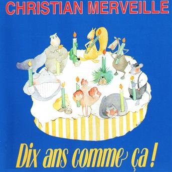 Cover for Christian Merveille · Dix Ans Comme Ca ! (CD)