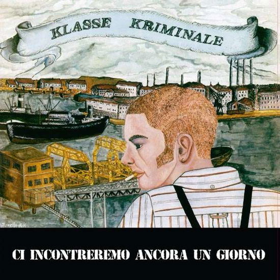 Cover for Klasse Kriminale · Ci Incontreremo Ancora Un Giorno (LP) (2017)