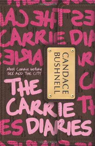 Cover for Candace Bushnell · The Carrie Diaries - Carrie Diaries (Hardcover Book) [First edition] (2010)