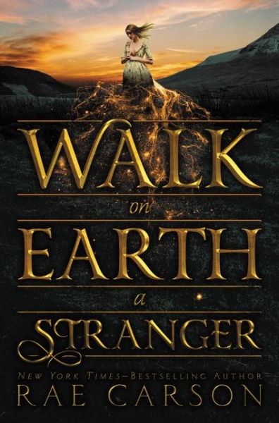 Cover for Rae Carson · Walk on Earth a Stranger - Gold Seer Trilogy (Hardcover Book) (2015)