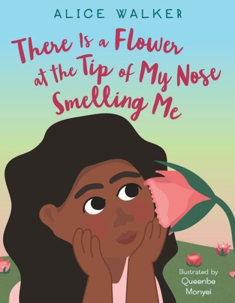 Cover for Alice Walker · There Is a Flower at the Tip of My Nose Smelling Me (Gebundenes Buch) (2022)