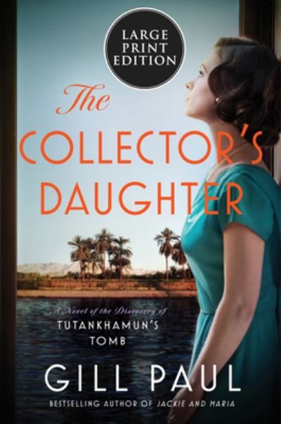 Cover for Gill Paul · The Collector's Daughter: A Novel of the Discovery of Tutankhamun's Tomb (Paperback Bog) (2021)