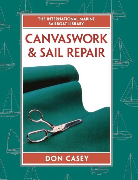 Cover for Don Casey · Canvaswork and Sail Repair - IM Sailboat Library (Hardcover Book) [Ed edition] (1996)