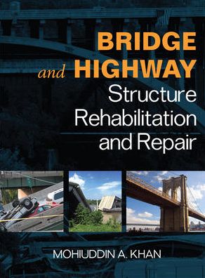 Cover for Mohiuddin Khan · Bridge and Highway Structure Rehabilitation and Repair (Hardcover Book) [Ed edition] (2010)