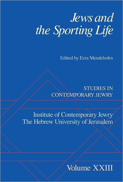 Cover for Ezra Mendelsohn · Jews and the Sporting Life: Studies in Contemporary Jewry XXIII - Studies in Contemporary Jewry (Inbunden Bok) (2009)