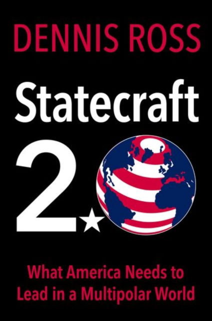 Statecraft 2.0: What America Needs to Survive in a Multipolar World - Bridging the Gap - Ross, Dennis (Counselor, The Washington Institute for Near East Policy, Counselor, The Washington Institute for Near East Policy, Professor, Georgetown University) - Bøger - Oxford University Press Inc - 9780197698914 - 15. april 2025