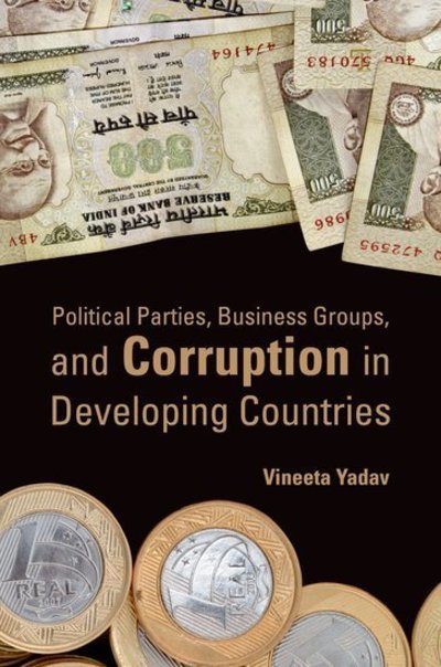 Cover for Yadav, Vineeta (Assistant Professor of Political Science, Assistant Professor of Political Science, Pennsylvania State University, State College, PA) · Political Parties, Business Groups, and Corruption in Developing Countries (Paperback Bog) (2011)