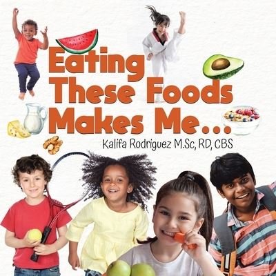 Cover for Rd Cbs Rodriguez M Sc · Eating These Foods Makes Me... (Paperback Book) (2021)