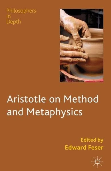 Cover for Edward Feser · Aristotle on Method and Metaphysics - Philosophers in Depth (Innbunden bok) (2013)