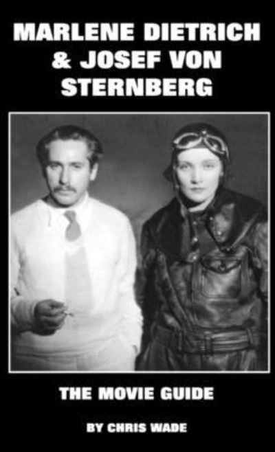 Cover for Chris Wade · Marlene Dietrich and Josef von Sternberg: The Movie Guide (Pocketbok) (2019)