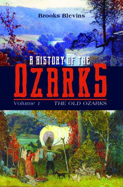 Cover for Brooks Blevins · A History of the Ozarks, Volume 1: The Old Ozarks (Hardcover Book) (2018)