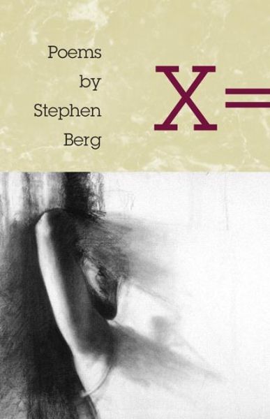 Cover for Stephen Berg · X =: POEMS - Illinois Poetry Series (Paperback Book) (2002)