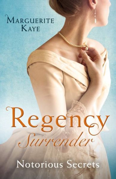 Cover for Marguerite Kaye · Regency Surrender: Notorious Secrets: The Soldier's Dark Secret / the Soldier's Rebel Lover (Paperback Book) (2018)