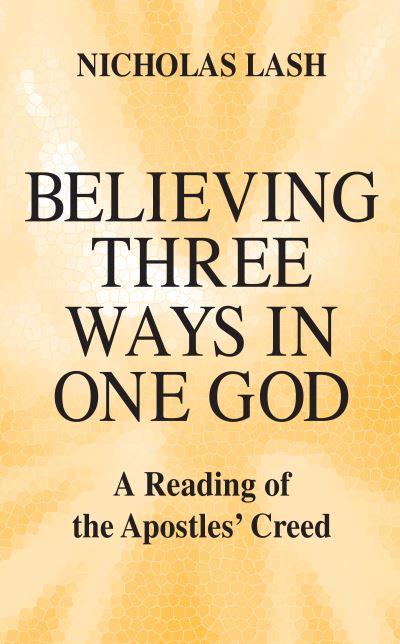 Cover for Nicholas Lash · Believing three ways in one God (Book) (2022)