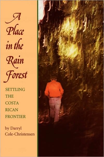 Cover for Darryl Cole-Christensen · A Place in the Rain Forest: Settling the Costa Rican Frontier (Paperback Book) (1997)