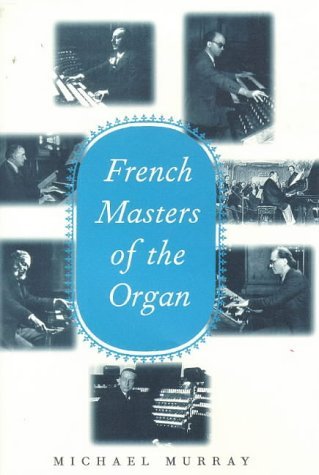 Cover for Michael Murray · French Masters of the Organ (Gebundenes Buch) [1st edition] (1998)