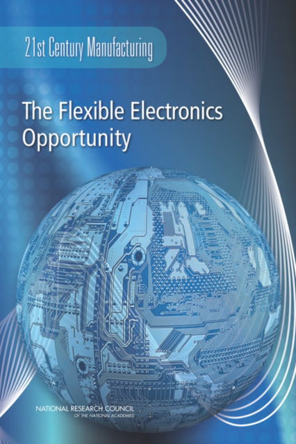 The Flexible Electronics Opportunity - National Research Council - Książki - National Academies Press - 9780309305914 - 14 lutego 2015