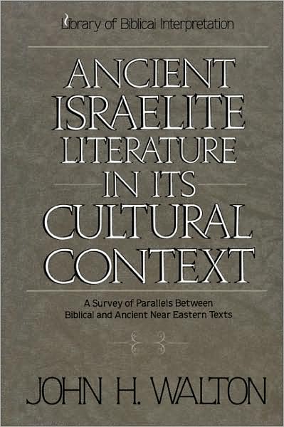 Cover for John H. Walton · Ancient Israelite Literature in Its Cultural Context: A Survey of Parallels Between Biblical and Ancient Near Eastern Texts (Paperback Book) (1994)