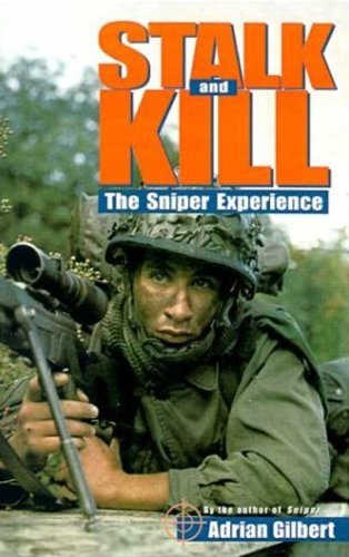 Cover for Adrian Gilbert · Stalk and Kill: the Thrill and Danger of the Sniper Experience (Paperback Book) (1997)