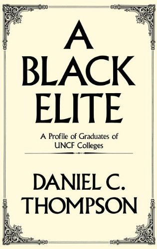 Cover for Daniel C. Thompson · A Black Elite: A Profile of Graduates of UNCF Colleges (Hardcover Book) (1986)