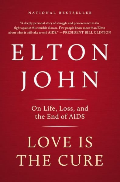 Cover for Elton John · Love is the Cure: on Life, Loss, and the End of Aids (Paperback Book) [Reprint edition] (2013)