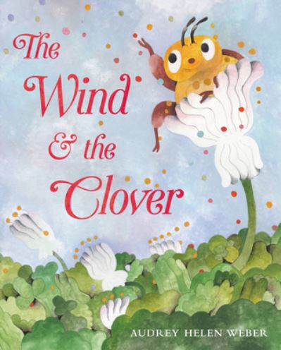 Cover for Audrey H Weber · The Wind &amp; the Clover (Hardcover Book) (2022)