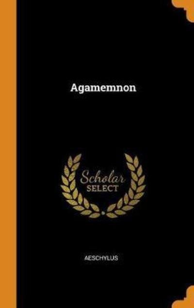 Cover for Aeschylus · Agamemnon (Inbunden Bok) (2018)