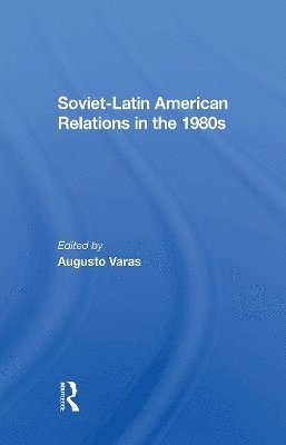 Cover for Augusto Varas · Sovietlatin American Relations In The 1980s (Taschenbuch) (2024)