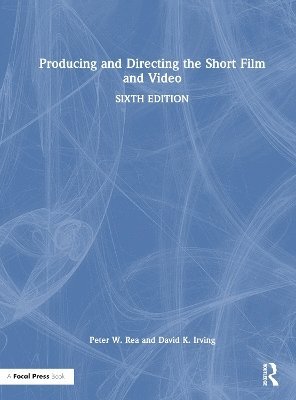 Cover for Rea, Peter W. (Film &amp; Television Department, New York University) · Producing and Directing the Short Film and Video (Hardcover Book) (2025)